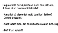 BANCUL ZILEI | „Am pierdut toți banii și dorm ca un copil”