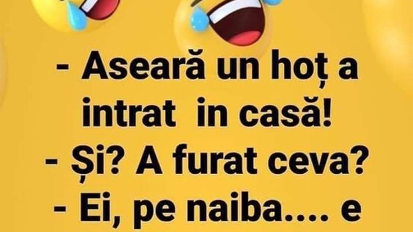 BANCUL ZILEI | "Aseară un hoț a intrat în casă"