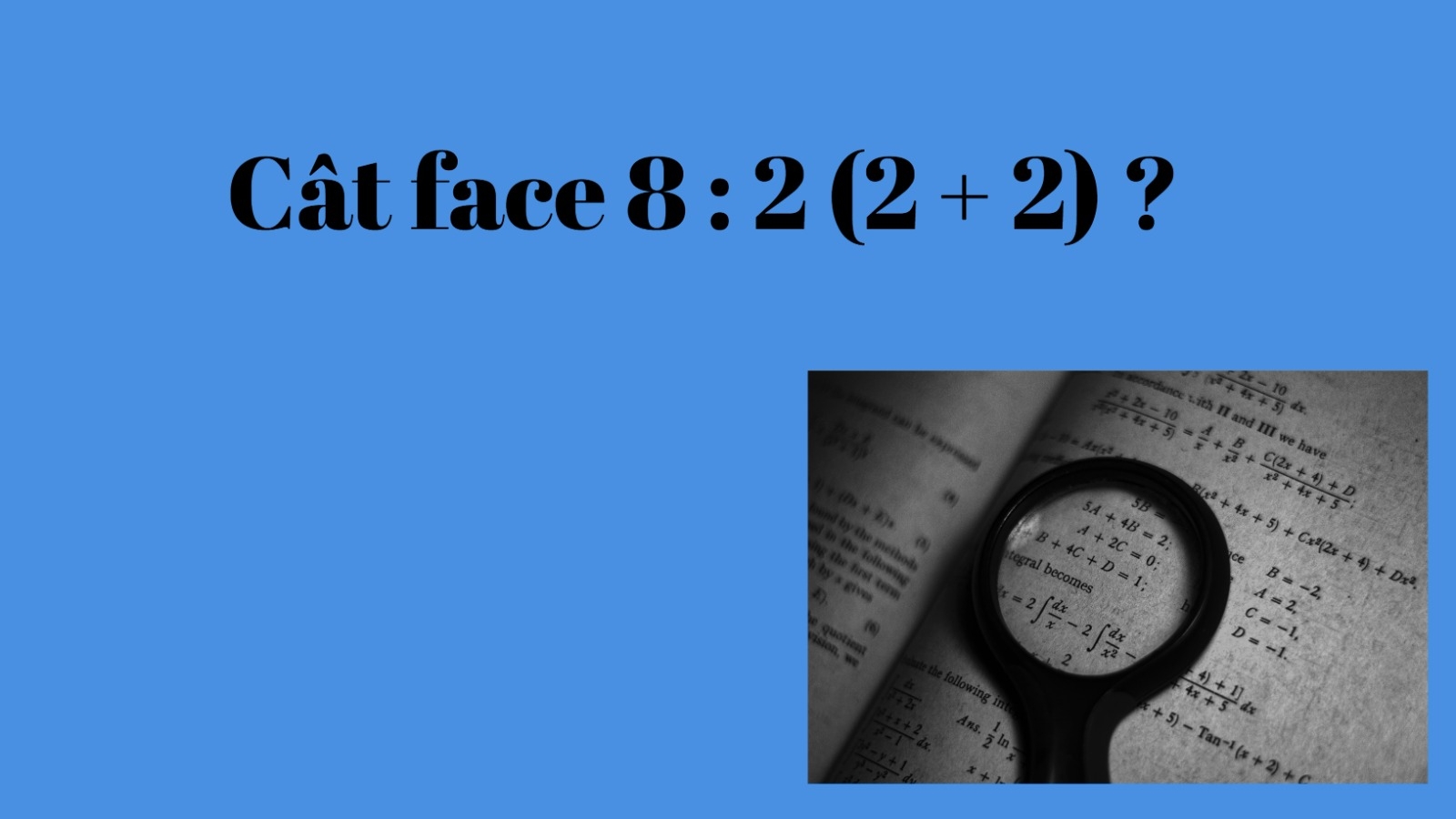 Testul de inteligenţă pe care îl pot rezolva şi elevii la Evaluarea Naţională! Cât face 8:2(2+2)?