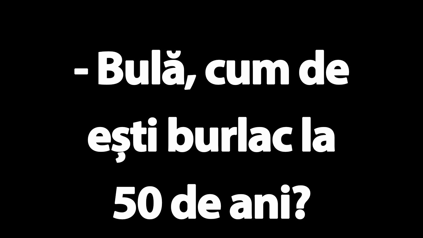 BANC | "Bulă, cum de ești burlac la 50 de ani?"