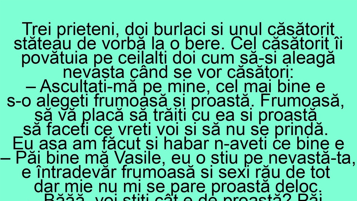 BANCUL ZILEI | "Cel mai bine e să alegeți o nevastă frumoasă și proastă"