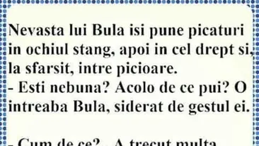 BANC | Nevasta lui Bulă își pune picături în ochiul stâng, în cel drept și, la final, între picioare