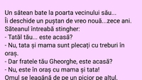 BANCUL ZILEI | „Tatăl tău este acasă?”