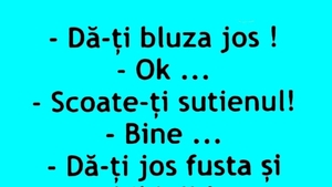 Bancul de weekend | "Dă-ți bluza jos!"