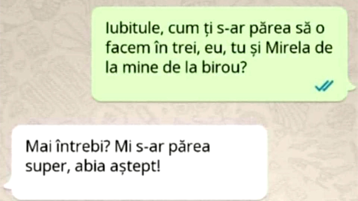 BANCUL ZILEI | "Iubitule, cum ți s-ar părea să o facem în trei: eu, tu și Mirela de la mine, de la birou?"
