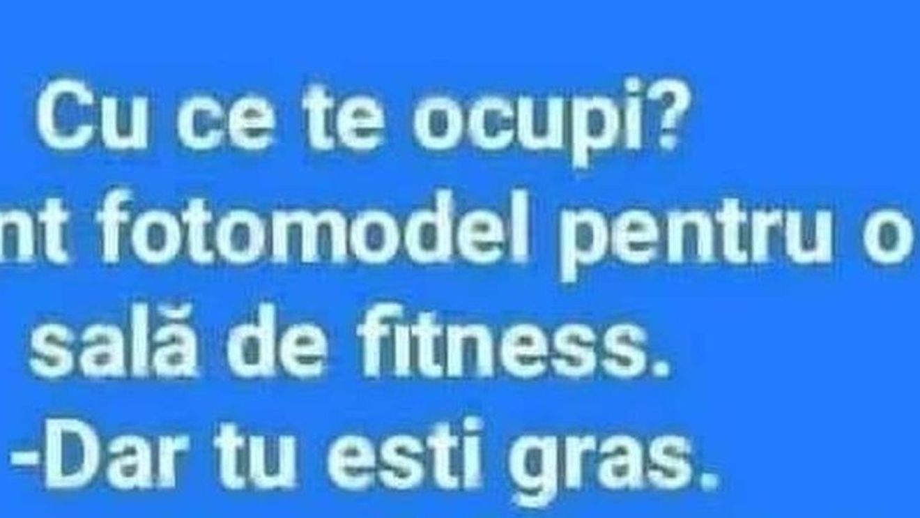 BANCUL ZILEI | „Cu ce te ocupi? Sunt fotomodel la o sală de fitness”