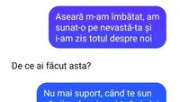 BANC | Aseară m-am îmbătat, am sunat-o pe nevastă-ta și i-am zis totul despre noi