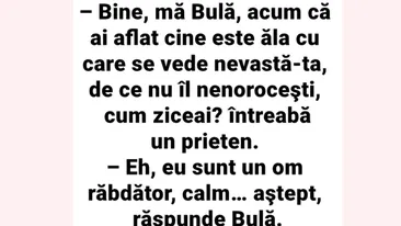 BANC | Bine, mă Bulă, acum că ai aflat cine e ăla cu care se vede nevastă-ta, de ce nu îl nenorocești?