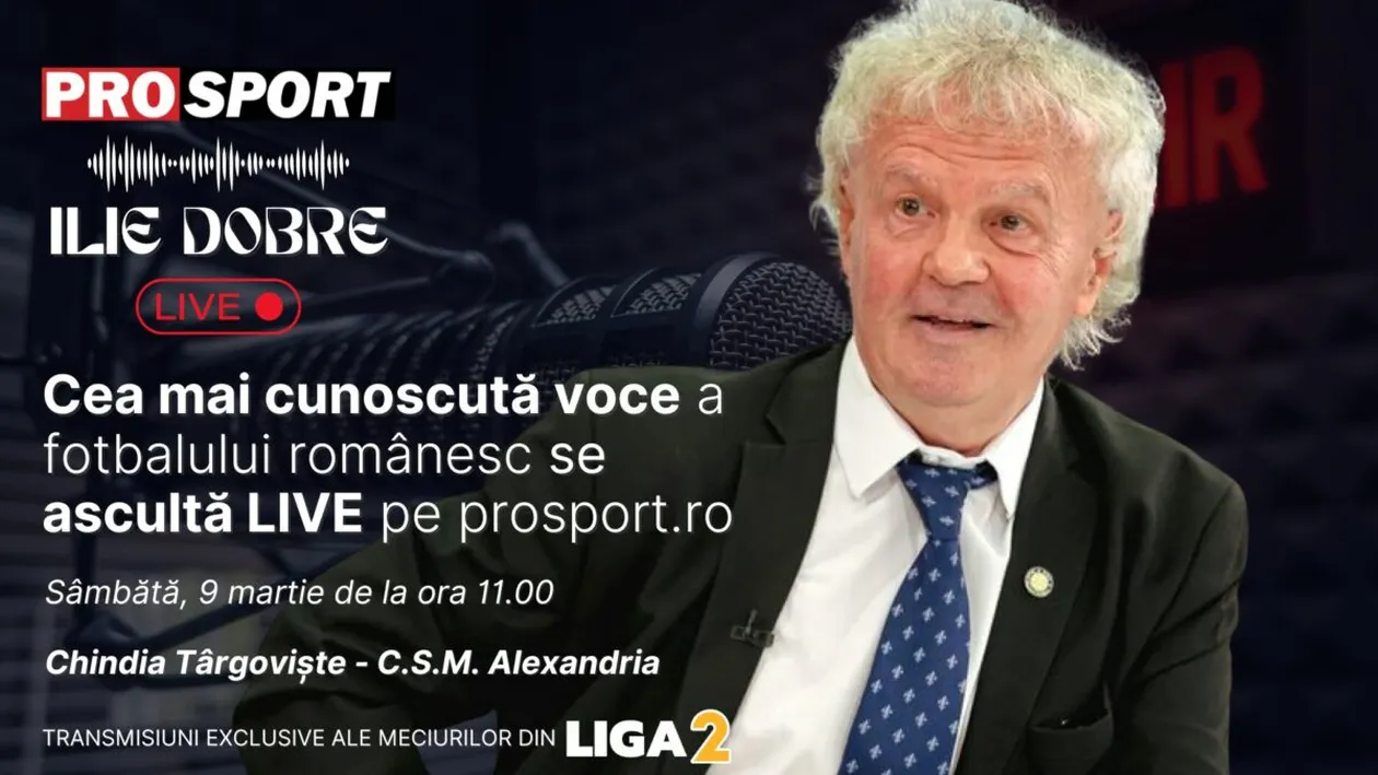 Ilie Dobre comentează LIVE pe ProSport.ro meciul Chindia Târgoviște - C.S.M. Alexandria, sâmbătă, 9 martie 2024, de la ora 11.00