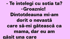 BANCUL ZILEI | "Dintotdeauna mi-am dorit o nevastă ca mama"