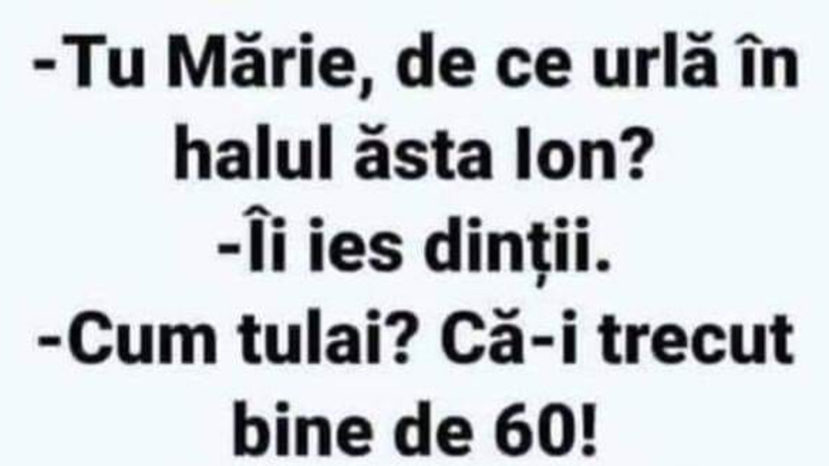 BANC | „Tu Mărie, de ce urlă, în halul ăsta, Ion?”