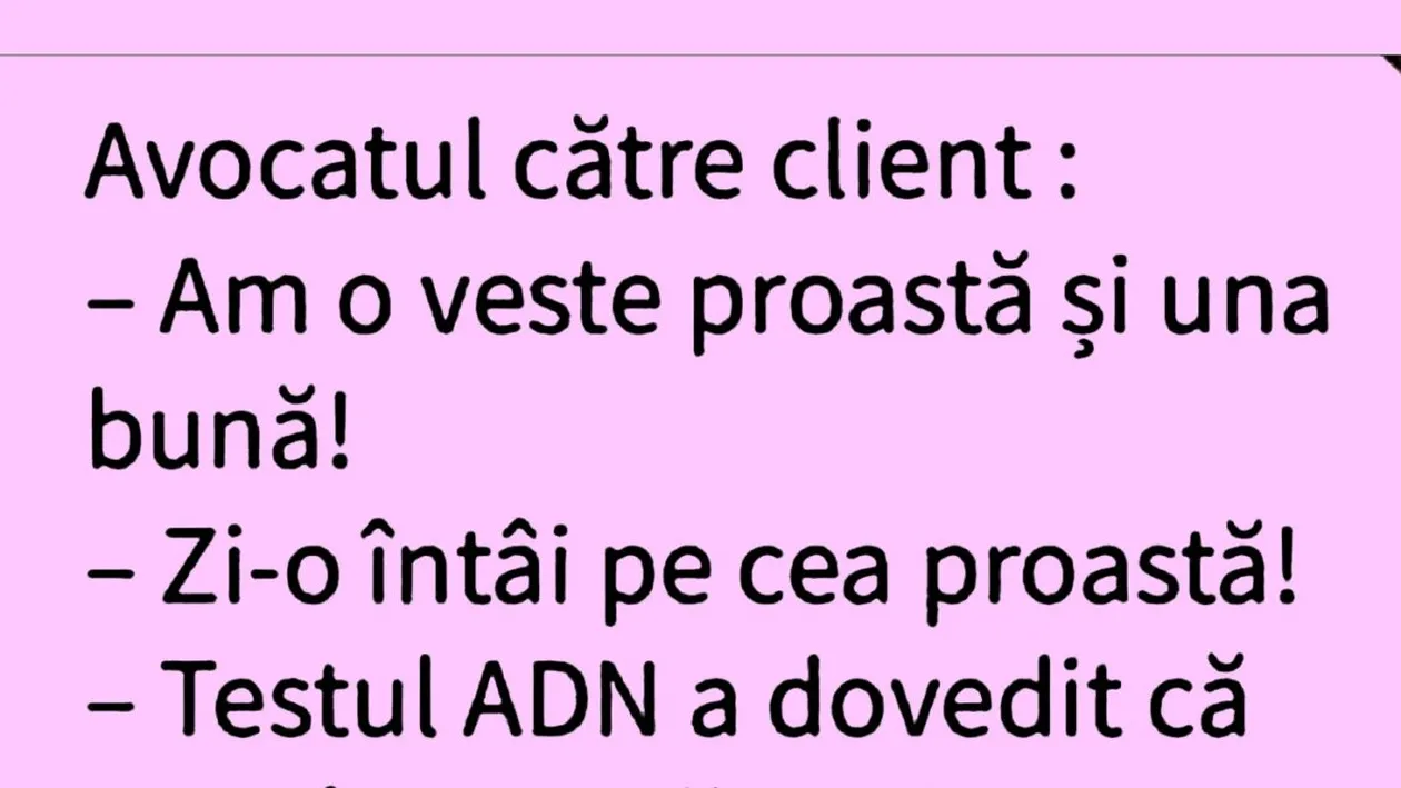 BANCUL ZILEI | Avocatul către client: Am o veste proastă și una bună