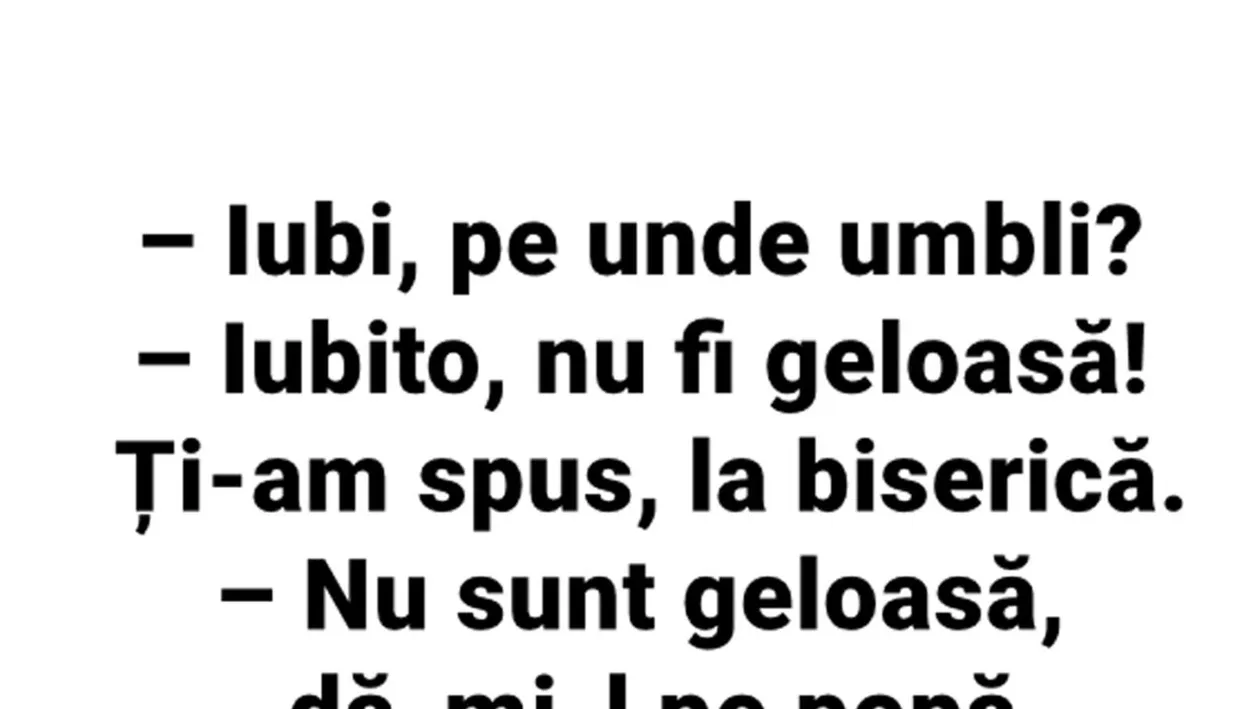 Bancul începutului de săptămână | Iubi, pe unde umbli?