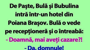 BANC | De Paște, Bulă și Bubulina intră într-un hotel din Poiana Brașov