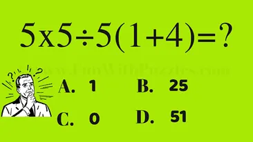 TEST IQ | Ești mai deștept decât un elev de 12 ani? Cât fac 5x5:5(1+4)?