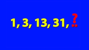 Test IQ exclusiv pentru genii | Care e următorul număr din seria 1, 3, 13, 31?