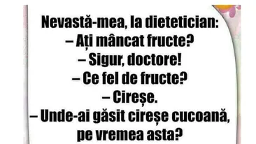 BANCUL ZILEI | Nevastă-mea la dietetician: Ați mâncat fructe?