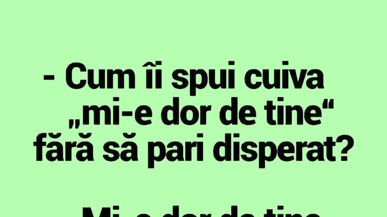 BANC | Cum îi spui cuiva 'Mi-e dor de tine!' fără să pari disperat?