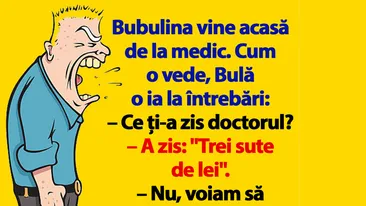 BANC | Bubulina vine acasă de la medic. Cum o vede, Bulă o ia la întrebări