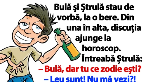 BANCUL ZILEI | Ce zodie este Bulă