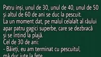 BANCUL ZILEI | Pescuitul, fetele și bătrânețea