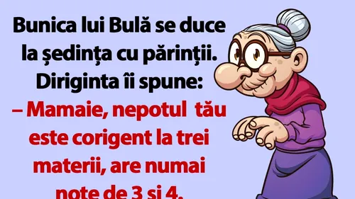 BANC | Bunica lui Bulă se duce la ședința cu părinții