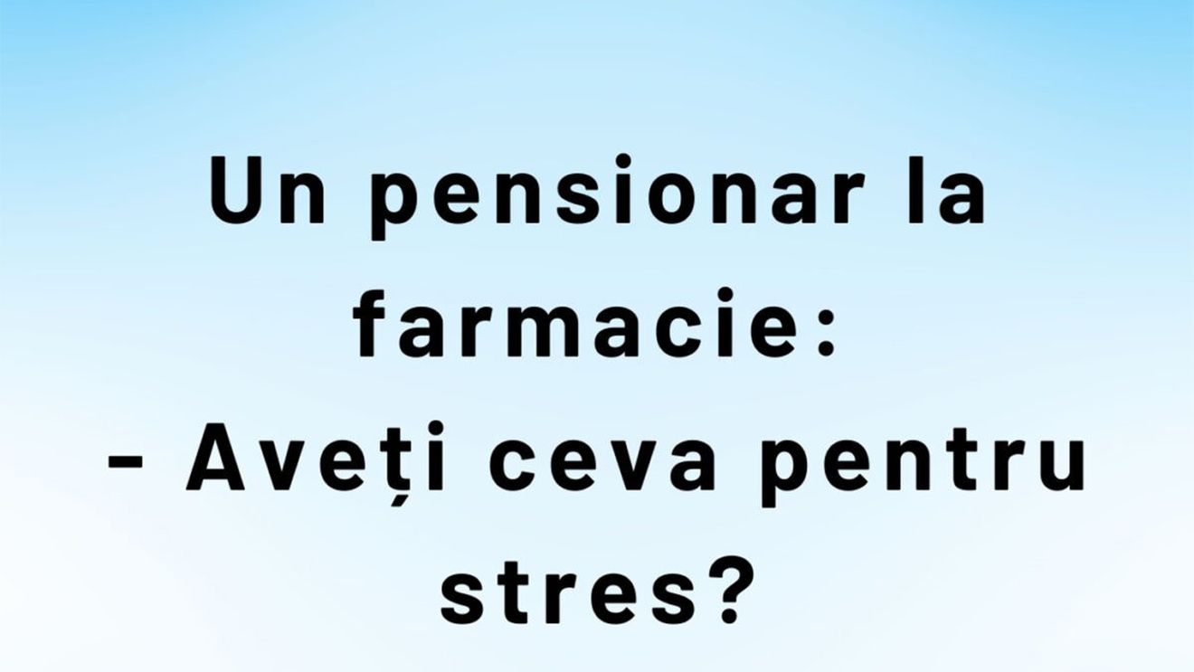 BANC | Un pensionar la farmacie: "Aveți ceva pentru stres?"