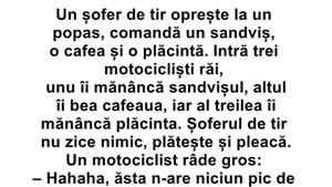 BANC | Un șofer de TIR oprește la un popas și comandă un sandwich, o cafea și o plăcintă