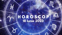 Horoscop 18 iunie 2023. Lista nativilor care fac pași importanți în carieră