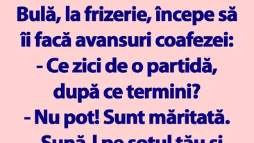 BANC | Bulă, la frizerie, începe să îi facă avansuri coafezei: Ce zici de o partidă, după ce termini?