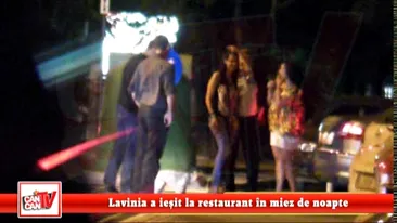 Lavinia a iesit la restaurant in miez de noapte