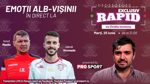 "EXCLUSIV RAPID" cu Ionuț Mazilu și Jakub Hromada, marți, 18 iunie, de la ora 21.00
