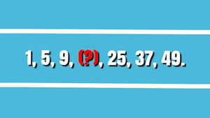Test de inteligență exclusiv pentru genii | Găsiți numărul lipsă din seria: 1, 5, 9, (?), 25, 37, 49