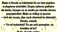 BANC | Bulă și Ștrulă se întâlnesc la un bar. După câteva pahare de tărie...