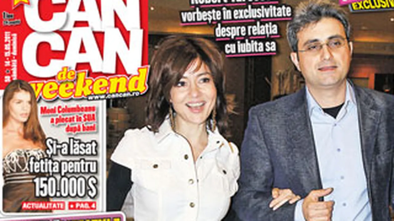 A aparut CANCAN de Weekend! Robert Turcescu: N-am discutat niciodata despre casatorie cu Oana!