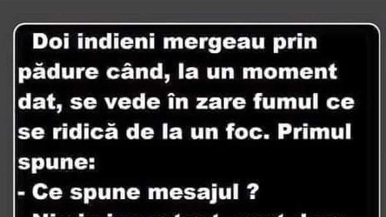 BANCUL ZILEI | Doi indieni mergeau prin pădure