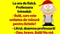 BANC | Bulă, care e unitatea de măsură pentru lichide?