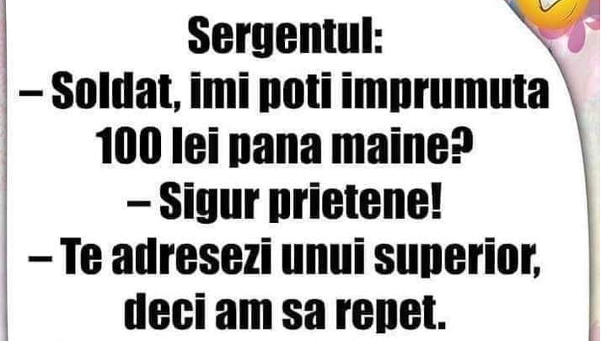 BANCUL ZILEI | "Soldat, îmi poți împrumuta 100 de lei până mâine?"