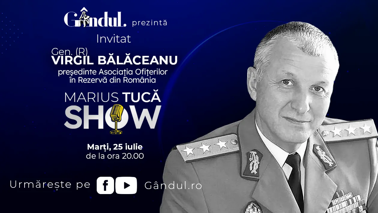 Marius Tucă Show începe marți, 25 iulie, de la ora 20.00, live pe gândul.ro. Invitat: Gen. (R) Virgil Bălăceanu