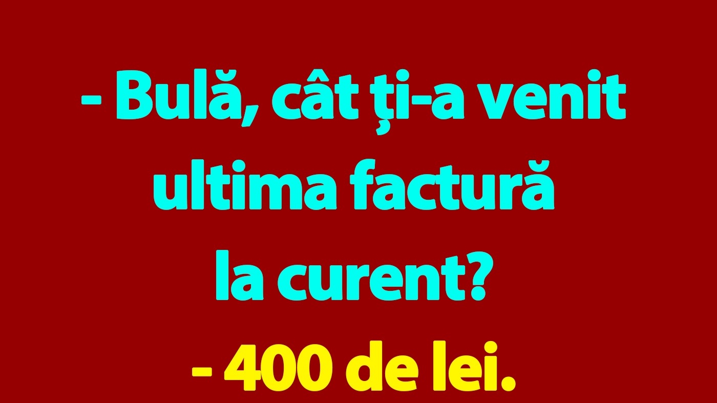 BANC | "Bulă, cât ți-a venit ultima factură la curent?"