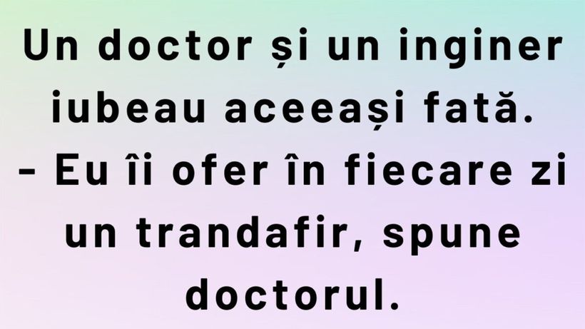 BANCUL ZILEI | Un doctor și un inginer iubeau aceeași fată