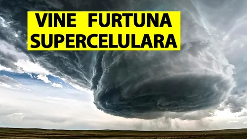 Vine furtuna supercelulară în România! Ce este și cum ne afectează. ANM urmează să facă anunțul oficial
