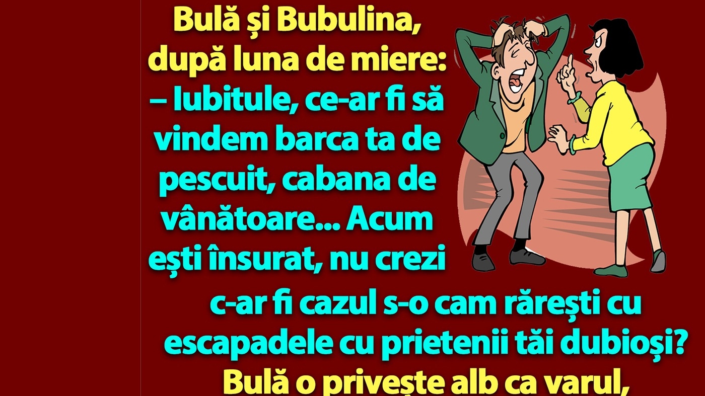 BANC | Bulă și Bubulina, după luna de miere: "Iubitule, ce-ar fi să..."