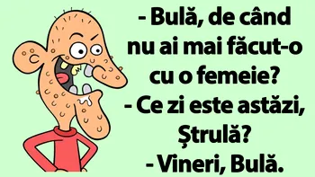 BANC | „Bulă, de când nu ai mai făcut-o cu o femeie?”