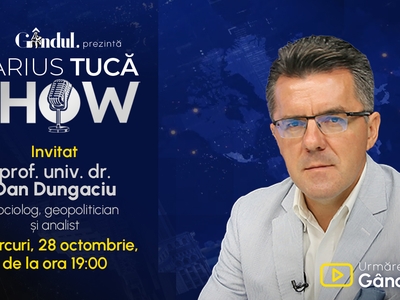 Marius Tucă Show începe miercuri,  28 octombrie, de la ora 19.00, live pe Gândul. Invitat: prof. univ. dr. Dan Dungaciu