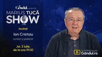 Marius Tucă Show începe joi, 2 iulie, de la ora 19.00, live pe Gândul. Invitat: Ion Cristoiu