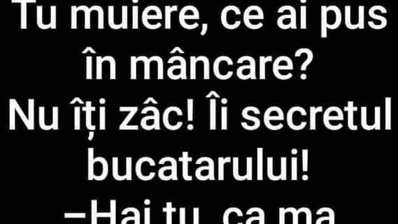Bancul de marți | „Tu muiere, ce ai pus în mâncare?”