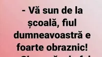 BANCUL ZILEI | Vă sun de la școală, fiul dumneavoastră e foarte obraznic