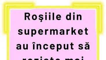 BANCUL ZILEI | Adevărul despre roșiile din supermarket