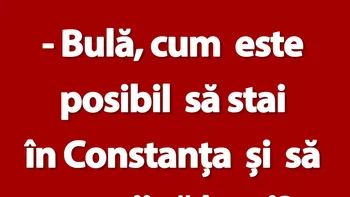 BANC | „Bulă, cum este posibil să stai în Constanța și să nu știi să înoți?”